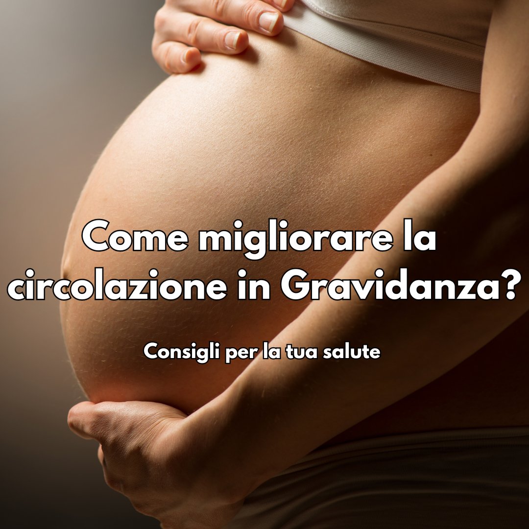 Come migliorare la circolazione in gravidanza? - Cuore di mamma